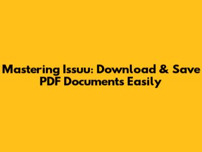Mastering Issuu: Download & Save PDF Documents Easily