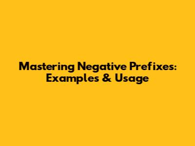 Mastering Negative Prefixes: Examples & Usage