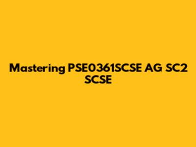 Mastering PSE0361SCSE AG SC2 SCSE