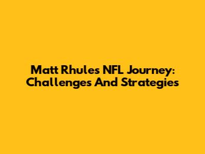 Matt Rhule's NFL Journey: Challenges And Strategies