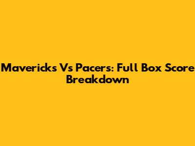 Mavericks Vs Pacers: Full Box Score Breakdown
