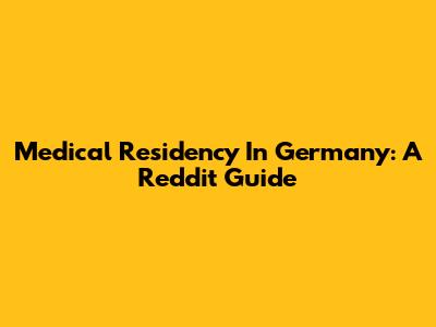 Medical Residency In Germany: A Reddit Guide