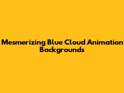 Mesmerizing Blue Cloud Animation Backgrounds