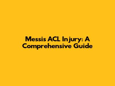 Messi's ACL Injury: A Comprehensive Guide