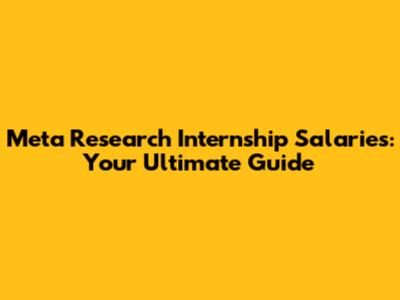 Meta Research Internship Salaries: Your Ultimate Guide