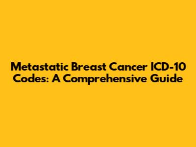 Metastatic Breast Cancer ICD-10 Codes: A Comprehensive Guide