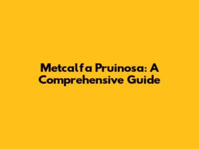 Metcalfa Pruinosa: A Comprehensive Guide