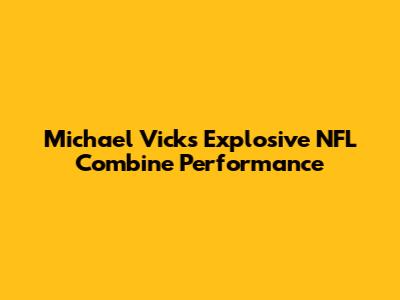 Michael Vick's Explosive NFL Combine Performance