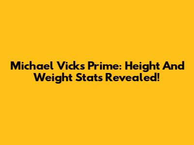 Michael Vick's Prime: Height And Weight Stats Revealed!