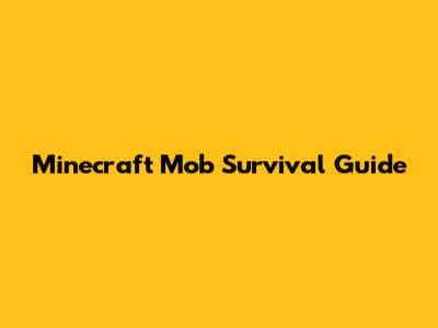 Minecraft Mob Survival Guide