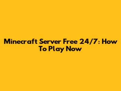 Minecraft Server Free 24/7: How To Play Now