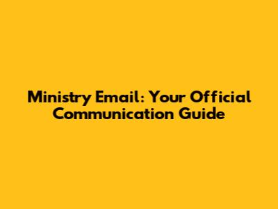 Ministry Email: Your Official Communication Guide