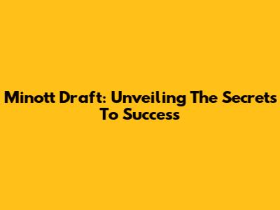 Minott Draft: Unveiling The Secrets To Success