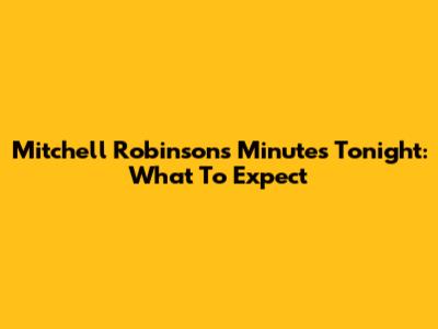 Mitchell Robinson's Minutes Tonight: What To Expect