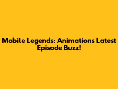 Mobile Legends: Animation's Latest Episode Buzz!