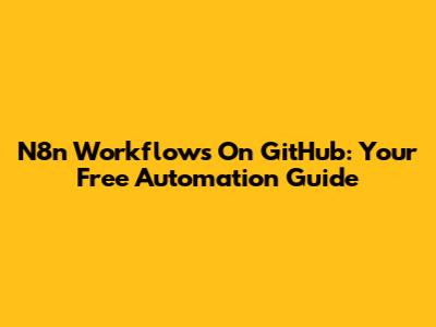 N8n Workflows On GitHub: Your Free Automation Guide