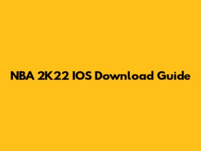 NBA 2K22 IOS Download Guide