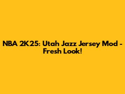 NBA 2K25: Utah Jazz Jersey Mod - Fresh Look!