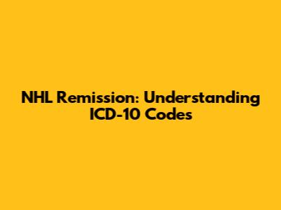NHL Remission: Understanding ICD-10 Codes