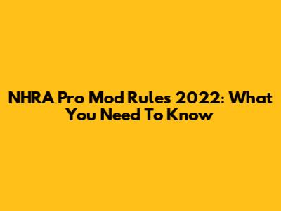 NHRA Pro Mod Rules 2022: What You Need To Know