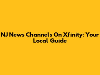 NJ News Channels On Xfinity: Your Local Guide