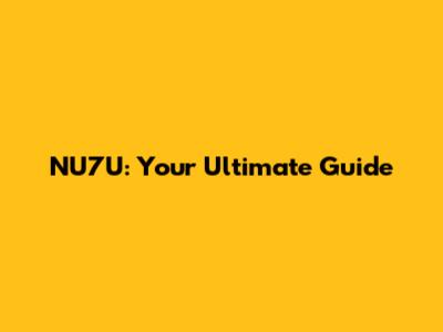NU7U: Your Ultimate Guide