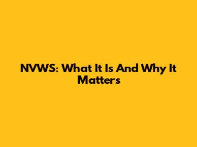 NVWS: What It Is And Why It Matters