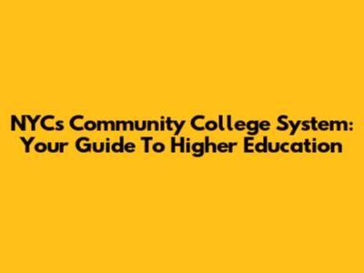 NYC's Community College System: Your Guide To Higher Education