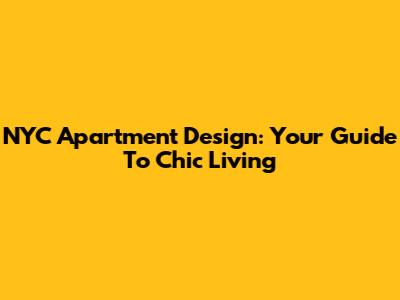 NYC Apartment Design: Your Guide To Chic Living
