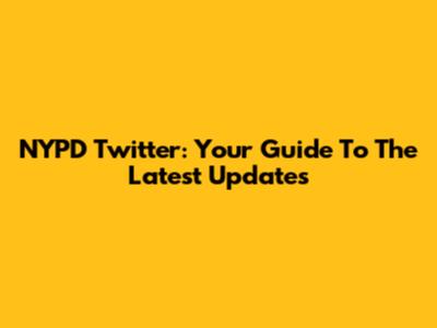 NYPD Twitter: Your Guide To The Latest Updates