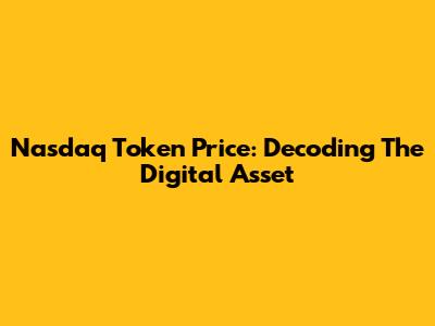 Nasdaq Token Price: Decoding The Digital Asset