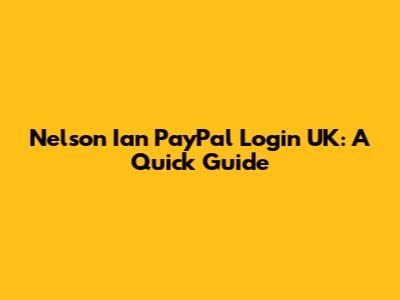 Nelson Ian PayPal Login UK: A Quick Guide