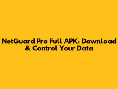 NetGuard Pro Full APK: Download & Control Your Data