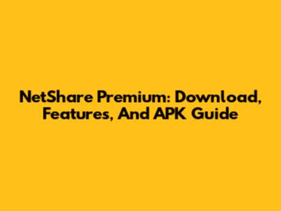 NetShare Premium: Download, Features, And APK Guide