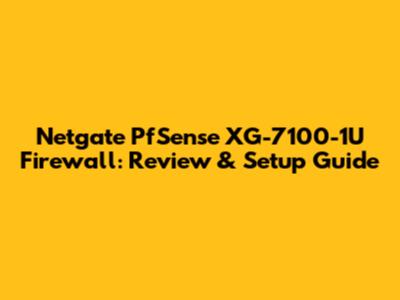 Netgate PfSense XG-7100-1U Firewall: Review & Setup Guide