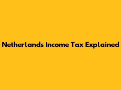 Netherlands Income Tax Explained