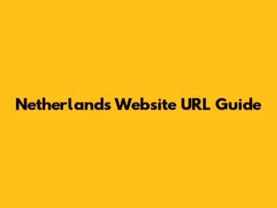 Netherlands Website URL Guide