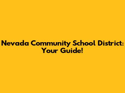 Nevada Community School District: Your Guide!