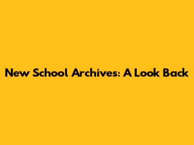 New School Archives: A Look Back