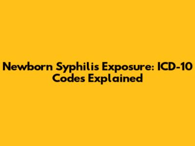 Newborn Syphilis Exposure: ICD-10 Codes Explained