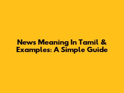 News Meaning In Tamil & Examples: A Simple Guide