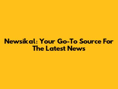 Newsikal: Your Go-To Source For The Latest News