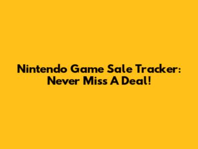Nintendo Game Sale Tracker: Never Miss A Deal!