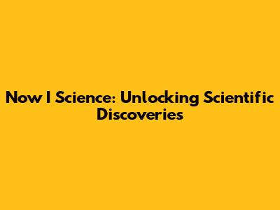 Now I Science: Unlocking Scientific Discoveries
