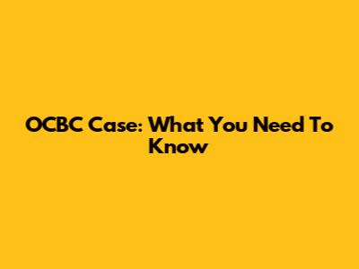 OCBC Case: What You Need To Know