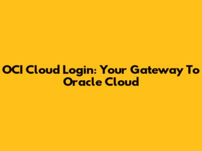 OCI Cloud Login: Your Gateway To Oracle Cloud