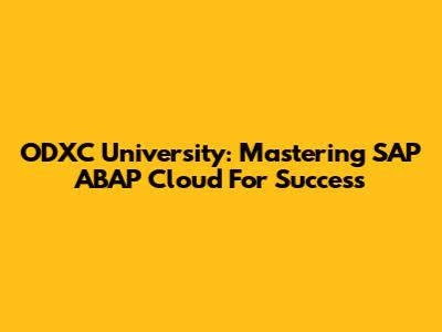 ODXC University: Mastering SAP ABAP Cloud For Success
