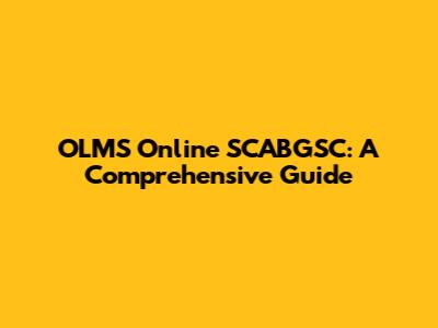 OLMS Online SCABGSC: A Comprehensive Guide
