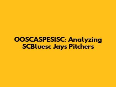 OOSCASPESISC: Analyzing SCBluesc Jays Pitchers