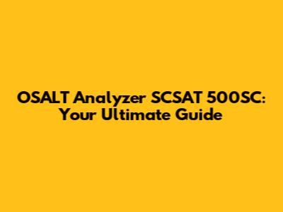 OSALT Analyzer SCSAT 500SC: Your Ultimate Guide